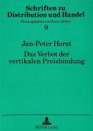 Das Verbot der vertikalen Preisbindung di Jan-Peter Horst edito da Lang, Peter GmbH