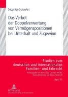 Das Verbot der Doppelverwertung von Vermögenspositionen bei Unterhalt und Zugewinn di Sebastian Schaufert edito da Lang, Peter GmbH