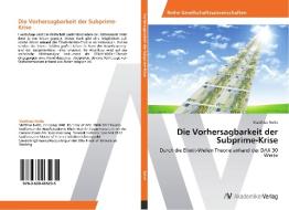 Die Vorhersagbarkeit der Subprime-Krise di Matthias Nolte edito da AV Akademikerverlag