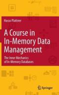 A Course In In-memory Data Management di Hasso Plattner edito da Springer-verlag Berlin And Heidelberg Gmbh & Co. Kg