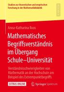 Mathematisches Begriffsverständnis im Übergang Schule-Universität di Anna-Katharina Roos edito da Springer-Verlag GmbH