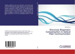Electronic Dispersion Compensation in Optical Fiber Communication di Mehtab Singh edito da LAP Lambert Academic Publishing