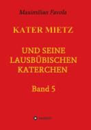 Kater Mietz und seine lausbübischen Katerchen di Maximilian Favola edito da tredition