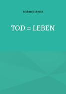 Tod = Leben di Eckhard Schmidt edito da Books on Demand