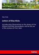 Letters of Elias Hicks di Elias Hicks edito da hansebooks