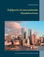 Erfolgreich als internationaler Handelsvertreter di Reinhold Schütt edito da Books on Demand