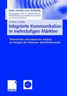 Integrierte Kommunikation in mehrstufigen Märkten di Kristina Lasotta edito da Gabler Verlag