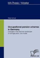 Occupational pension schemes in Germany di Peter Schulz edito da Diplomica Verlag