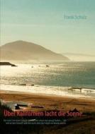 Über Kalifornien lacht die Sonne... di Frank Schulz edito da Books on Demand
