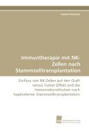 Immuntherapie mit NK-Zellen nach Stammzelltransplantation di Sabine Hünecke edito da Südwestdeutscher Verlag für Hochschulschriften AG  Co. KG
