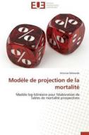 Modèle de projection de la mortalité di Antoine Delwarde edito da Editions universitaires europeennes EUE