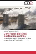 Generacion Electrica Geotérmica en Chile di Sebastian Agustin Barriga Grez edito da EAE