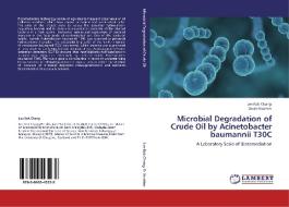 Microbial Degradation of Crude Oil by Acinetobacter baumannii T30C di Lee Kok Chang, Darah Ibrahim edito da LAP Lambert Academic Publishing
