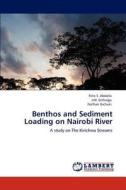 Benthos and Sediment Loading on Nairobi River di Felix S. Abdalla, J. M. Githaiga, Nathan Gichuki edito da LAP Lambert Academic Publishing