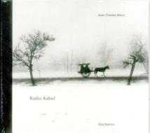 Radio Kabul: Jean Charles Blanc di Jean Charles Blanc, Atiq Rahimi edito da Druckverlag Kettler
