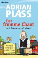 Der fromme Chaot auf Gemeindefreizeit di Adrian Plass edito da Brendow Verlag