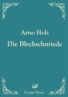 Die Blechschmiede di Arno Holz edito da Europäischer Hochschulverlag