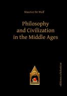 Philosophy and Civilization in the Middle Ages di Maurice De Wulf edito da Editiones Scholasticae