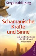 Schamanische Kräfte und Sinne di Serge Kahili King edito da Lüchow