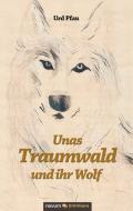Unas Traumwald und ihr Wolf di Urd Pfau edito da novum Verlag