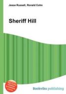 Sheriff Hill di Jesse Russell, Ronald Cohn edito da Book On Demand Ltd.