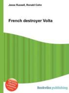 French Destroyer Volta di Jesse Russell, Ronald Cohn edito da Book On Demand Ltd.