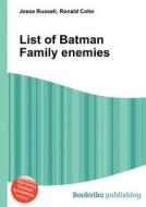 List Of Batman Family Enemies edito da Book On Demand Ltd.