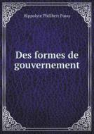 Des Formes De Gouvernement di Hippolyte Philibert Passy edito da Book On Demand Ltd.