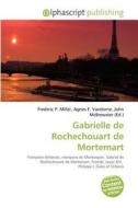 Gabrielle De Rochechouart De Mortemart edito da Betascript Publishing