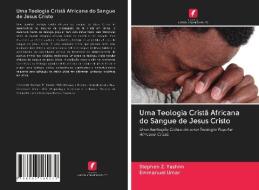 Uma Teologia Cristã Africana do Sangue de Jesus Cristo di Stephen Z. Yashim, Emmanuel Umar edito da Edições Nosso Conhecimento