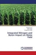 Integrated Nitrogen and Boron Impact on Maize Yield di Sanjay Kumar, Nitish Singh, Durgeshwar Singh edito da LAP LAMBERT Academic Publishing