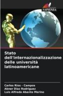 Stato dell'internazionalizzazione delle università latinoamericane di Carlos Rios - Campos, Abner Díaz Rodríguez, Luis Alfredo Abanto Merino edito da Edizioni Sapienza