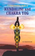 A Comprehensive Guide To Kundalini And Chakra Yog di Dr. Vishal Dwivedi edito da New Century Publications