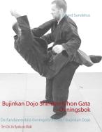 Bujinkan Dojo Shinden Kihon Gata - Övningsbok di Rikard Sundelius edito da Books on Demand