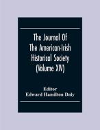 The Journal Of The American-Irish Historical Society (Volume XIV) edito da Alpha Editions