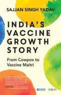 India's Vaccine Growth Story di Sajjan Singh Yadav edito da SAGE Publications India Pvt Ltd