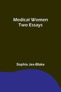 Medical Women di Sophia Jex-Blake edito da Alpha Editions