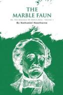 The Marble Faun; Or, The Romance Of Monte Beni - Volume 1 di Nathaniel Hawthorne edito da DOUBLE 9 BOOKSLLP