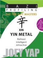 Xin Yin Metal di Joey Yap edito da JY Books Sdn. Bhd. (Joey Yap)