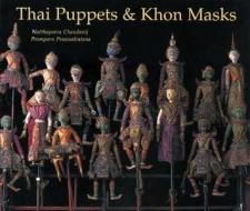 Thai Puppets And Khon Masks di Promporn Pramualratana, Natthapatra Chandavij edito da River Books