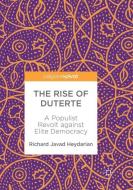 The Rise of Duterte di Richard Javad Heydarian edito da Springer Singapore