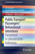 Public Transport Passengers' Behavioural Intentions di Nidya Judhi Astrini, I Gede Mahatma Yuda Bakti, Tri Rakhmawati, Sik Sumaedi, Tri Widianti, Medi Yarmen edito da Springer Singapore