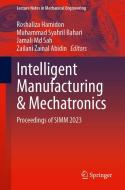 Intelligent Manufacturing & Mechatronics edito da Springer