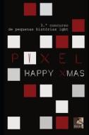 Pixel 3: Happy Xmas: Concurso de Pequenas Historias Lgbt di Varios edito da Joao Luis Coelho Maximo