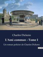 L'Ami commun - Tome I di Charles Dickens edito da Culturea