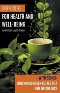 Green Coffee For Health and Well-Being di Anne Forster, Judith Schober edito da MoreBooks