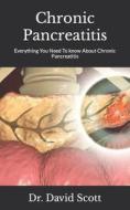 Chronic Pancreatitis di Scott Dr. David Scott edito da Independently Published
