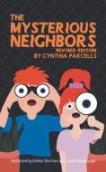 The Mysterious Neighbors di Cynthia Parcells edito da AuthorHouse