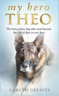 My Hero Theo di Gareth Greaves edito da Harpercollins Publishers