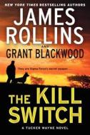 The Kill Switch: A Tucker Wayne Novel di James Rollins, Grant Blackwood edito da William Morrow & Company